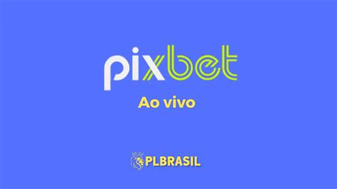 pixbet ao vivo.